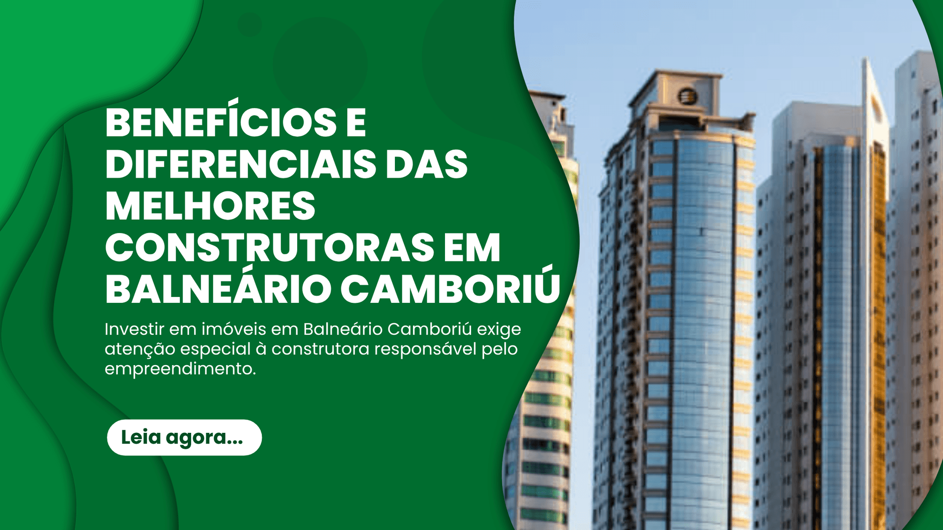Benefícios e Diferenciais das Melhores Construtoras em Balneário Camboriú - Investir em imóveis em Balneário Camboriú exige atenção espe...